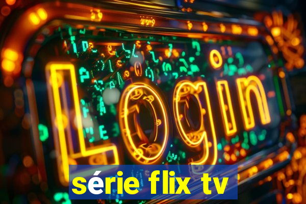 série flix tv
